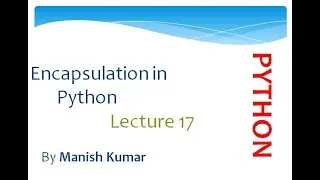 Encapsulation in python | Getter and setter | Lecture 17