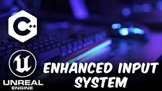 How to use Enhanced Input in Unreal Engine C++