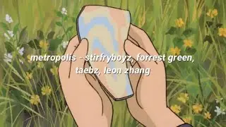 metropolis - stirfryboyz, forrest green, taebz, leon zhang (lyrics)