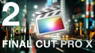 Final Cut Pro X с любовью - Урок 2