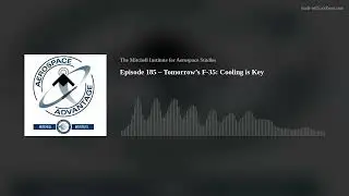 Episode 185 – Tomorrow’s F-35: Cooling is Key