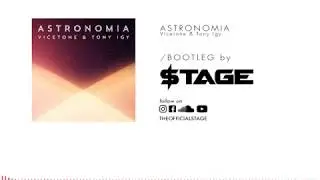 Astronomia - Vicetone & Tony Igy ($tage Bootleg)