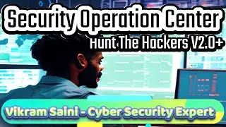 Security Operation Centre - Hunt The Hackers V2.0+ 