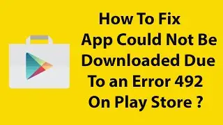 How To Fix App could not be downloaded due to an error 492 On Google Play Store ?