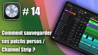 Tutoriel Logic Pro pour iPad : comment sauvegarder son Channel Strip (patch perso) ?