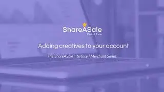 Adding creatives to your account | ShareASale merchant series