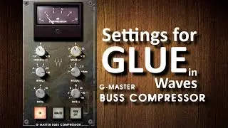 Settings for GLUE in Waves SSL G-Master Bus Compressor