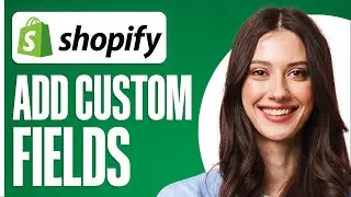 How To Add Custom Fields To Products On Shopify (2024)