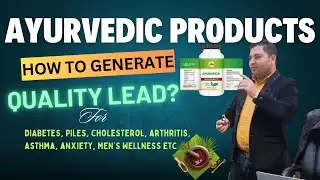 How to Generate Quality Leads for Ayurvedic Products? Increase Sales/Leads Ayurveda | Gaurav Dubey