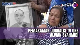 Pemakaman Jurnalis Tv One alwan syahmidi, Ibu Almarhum Tak Kuasa Tahan Tangis - LIP 02/11