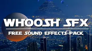 35 Free Whoosh Sound Effects / Free Cinematic Transition Sound Effects / No Copyright