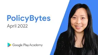 Google Play PolicyBytes - April 2022 policy updates