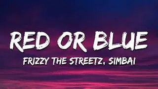 Frizzy The Streetz, Simbai - Red Or Blue (Lyrics)