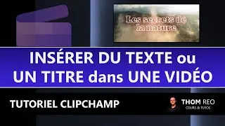 Ajouter du TEXTE dans une VIDÉO - Tutoriel CLIPCHAMP (montage vidéo)