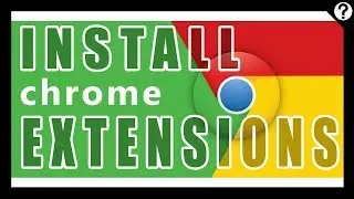 Install Chrome Extensions | Quick and Easy