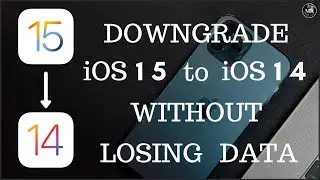 iOS 15 Downgrade | How to Downgrade iOS 15 to iOS 14 Without Losing Data