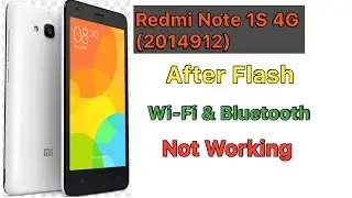 Redmi Note 1S 4G 2014912 After Flashing , WiFi & Bluetooth Not Working