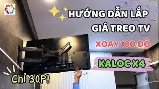 Hướng dẫn A-Z Lắp Đặt Giá Treo Tivi Kaloc X4, Xoay 180 Độ, Đơn Giản, Chỉ Trong 30 Phút