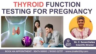 Thyroid Function Testing For Pregnancy | Fertility Evaluation | Dr C Suvarchala | ZIVA Fertility