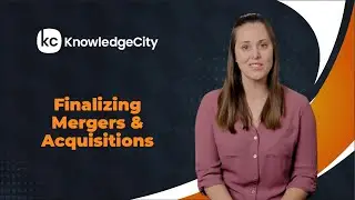 Finalizing Mergers and Acquisitions - Introduction | Knowledgecity