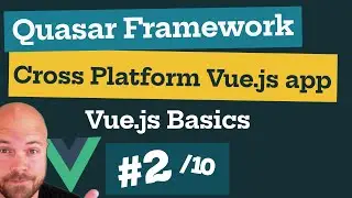 Quasar Framework: Vue.js Cross Platform App (2/10): Vue.js Basics