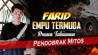 Farid Fadhila: Empu Termuda Dusun Tahunan Pendobrak Mitos