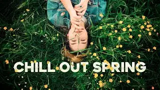 CHILL OUT Spring 🌼 Positive Chill Mix