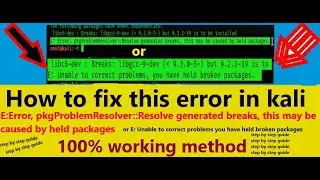 E:Error, pkgProblemResolver::Resolve generated breaks, this may be caused by held packages in kali