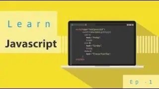 Learn Javascript - Ep 1