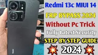 Redmi 13c Frp Bypass Android 14 | Redmi 13c Frp Bypass 2024 Trick | Redmi 13c Latest Frp Trick 2024