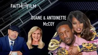 Duane and Antoinette McCoy on Faith On Film with Isaac Hernandez & Holly McClure