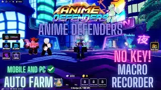 ANIME DEFENDERS Script Pastebin 2024 | AUTO FARM | NO KEY | MACRO RECORDER