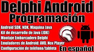 Programación Delphi / Android NDK, SDK, Java Machine, JDK, Nox Player, AVD Android Emulator