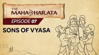 Mahabharata Episode 7 - Sons of Vyasa