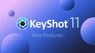 KeyShot 11 - AVAILABLE NOW