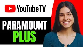 Does YouTube TV Include Paramount Plus - Full Guide