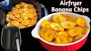 Air Fryer Banana Chips Recipe |  Air Fryer Snacks | Airfryer Plantain Chips