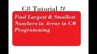 Find Largest & Smallest Numbers in Array in C# Programming