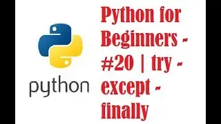 Python for Beginners - #20 | try - except - finally