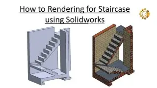 How to Rendering for Staircase using Solidworks.
