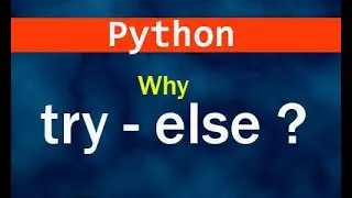 Why use try -  except -  else  block in Python