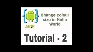 AIDE TUTORIAL-2-CHANGE COLOUR,SIZE OF TEXT