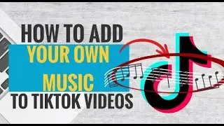 How to Add Your Own Music to TikTok Videos (2 Simple Ways)