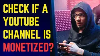 Check if a YouTube Channel is MONETIZED or NOT?