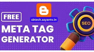 Create Your Own SEO Meta Tag Generator Tool in Blogger | Free Script by S B Tech