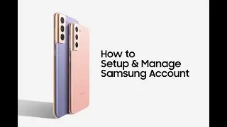 Galaxy Device - Setup & Manage Samsung Account