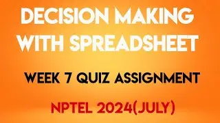 Decision Making with Spreadsheet Week 7 Quiz Assignment Solution | NPTEL 2024(July) | SWAYAM 2024 |