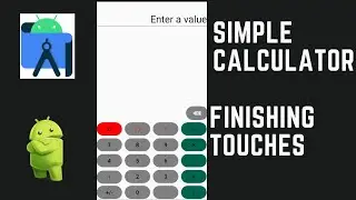 ADDING FINISHING TOUCHES TO THE SIMPLE CALCULATOR - ANDROID STUDIO (JAVA)