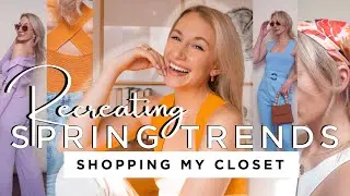 Recreating Spring Trends 2021 | Shopping & Styling My Closet