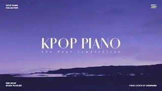 The Best of KPOP | 1 Hour Piano Collection for Study